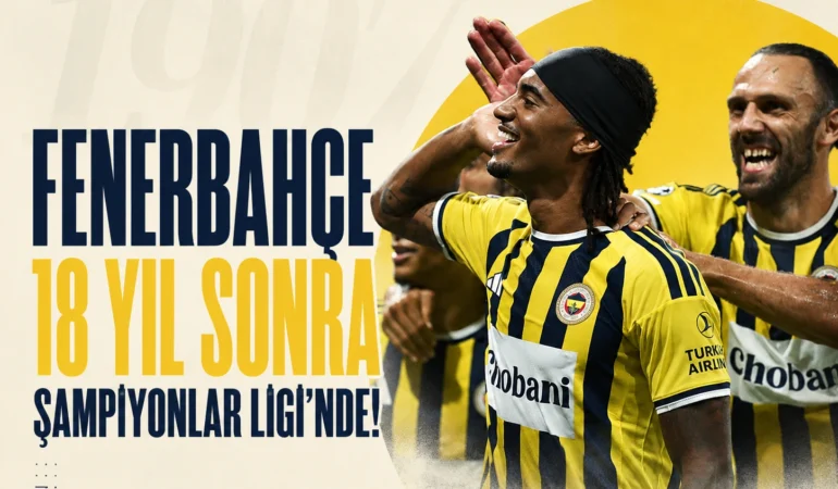 Fenerbahçe 18 Yıl Sonra Şampiyonlar Ligi’nde!