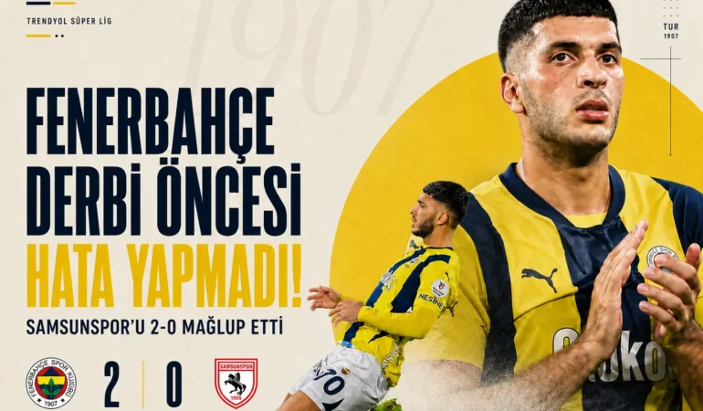 Fenerbahçe derbi öncesi hata yapmadı! Samsunspor’u 2-0 mağlup etti