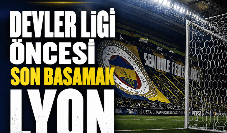 Fenerbahçe'nin Şampiyonlar Ligi umudu Lyon'da