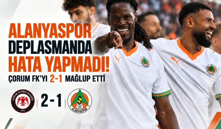 Alanyaspor deplasmanda hata yapmadı! Çorum FK’yı 2-1 mağlup etti