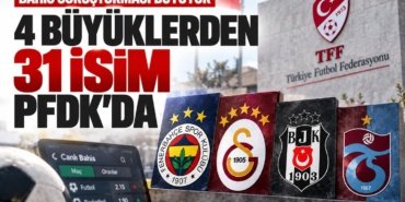 Bahis-sorusturmasi-buyuyor-4-buyuklerden-31-isim-PFDKda-featured