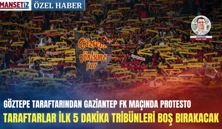 Göztepe taraftarından Gaziantep FK maçında protesto: Taraftarlar ilk 5 dakika tribünleri boş bırakacak