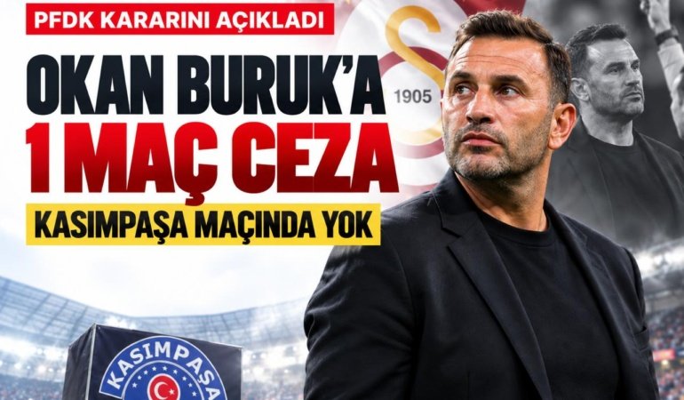 Okan Buruk’a 1 maç ceza: Kasımpaşa maçında yok