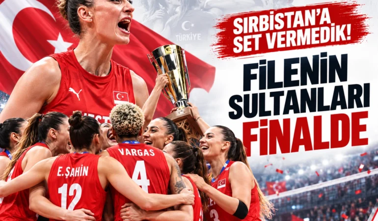 Sırbistan’a set vermedik! Filenin Sultanları finalde