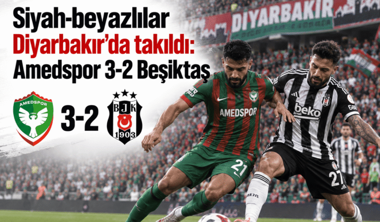 Siyah-beyazlılar Diyarbakır’da takıldı: Amedspor 3-2 Beşiktaş