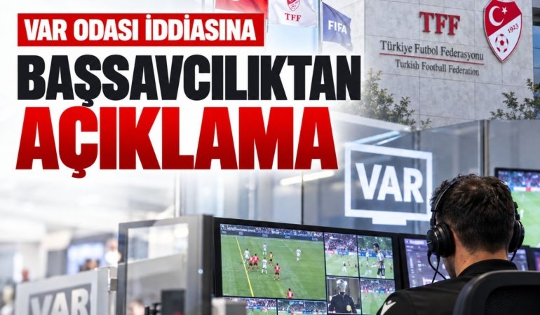 VAR odasında inceleme iddiasına Başsavcılıktan açıklama