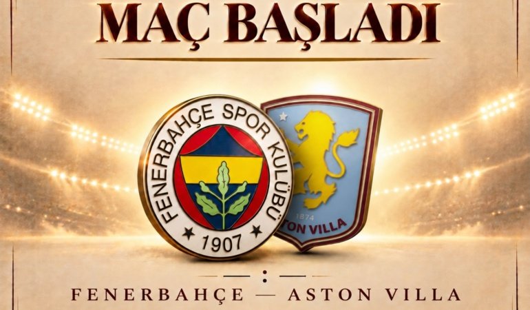 Aston Villa-Fenerbahçe maçında ilk düdük çaldı