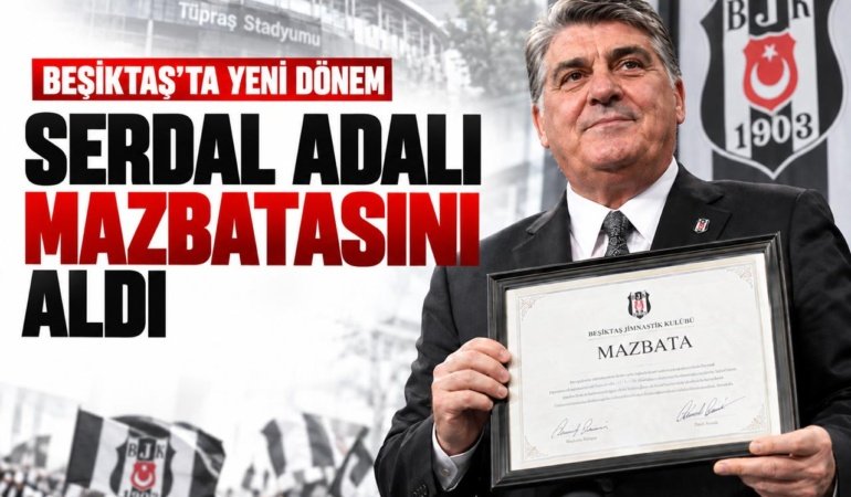 Beşiktaş'ta yeni dönem: Serdal Adalı mazbatasını aldı