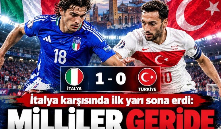 İtalya karşısında ilk yarı sona erdi: Milliler geride