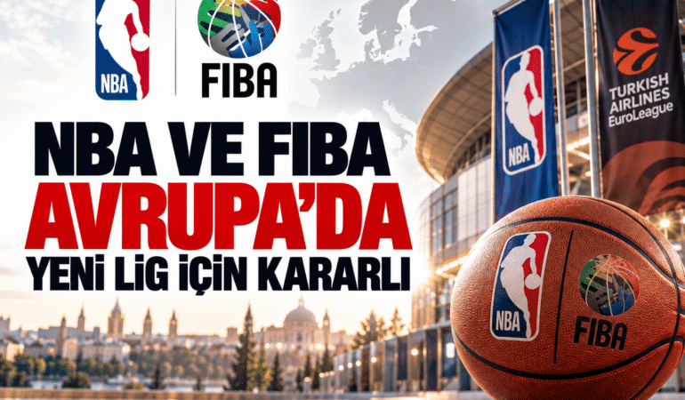 NBA ve FIBA Avrupa’da yeni lig için kararlı