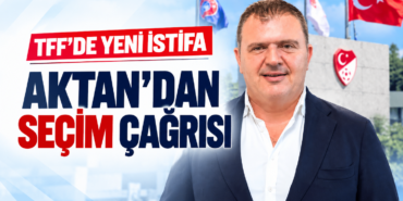 TFF039de-yeni-istifa-Aktan039dan-secim-cagrisi-featured